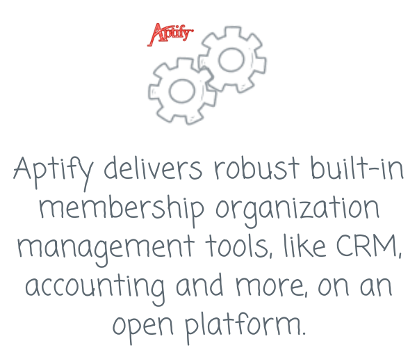 Aptify delivers robust built-in membership organization management tools, like CRM, accounting and more, on an open platform. (1)