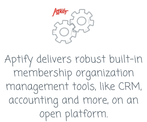 Aptify delivers robust built-in membership organization management tools, like CRM, accounting and more, on an open platform. (1)